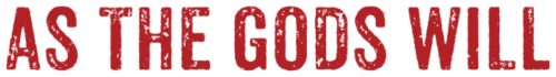 As the Gods Will